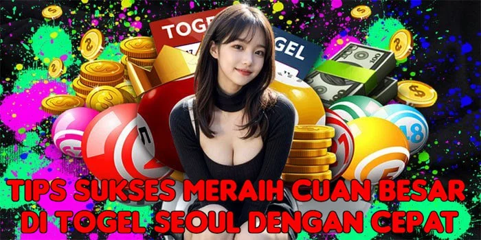 Tips Sukses Meraih Cuan Besar di Togel Seoul Dengan Cepat