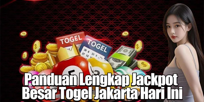 Panduan Lengkap Jackpot Besar Togel Jakarta Hari Ini