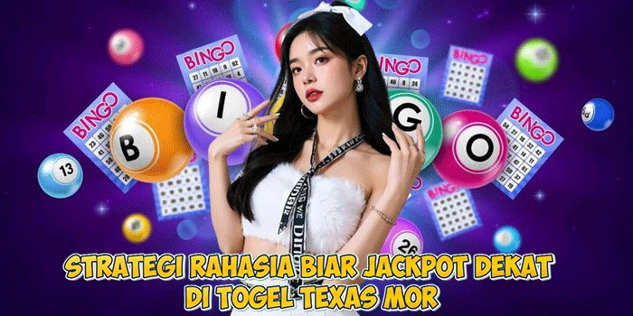 Strategi Rahasia Biar Jackpot Dekat di Togel Texas Mor