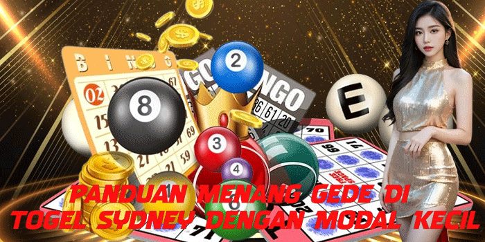 Panduan Menang Gede Di Togel Sydney Dengan Modal Kecil