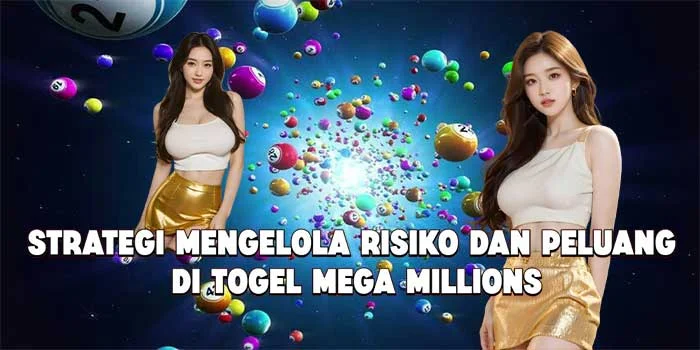 Strategi Mengelola Risiko dan Peluang di Togel Mega Millions