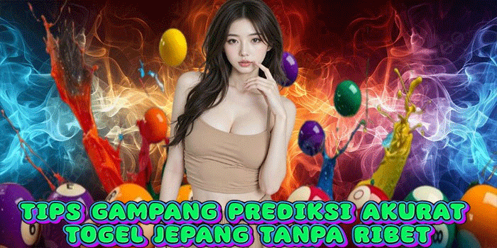 Tips Gampang Prediksi Akurat Togel Jepang Tanpa Ribet