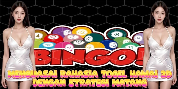Menguasai Rahasia Togel Hawai 2D Dengan Strategi Matang