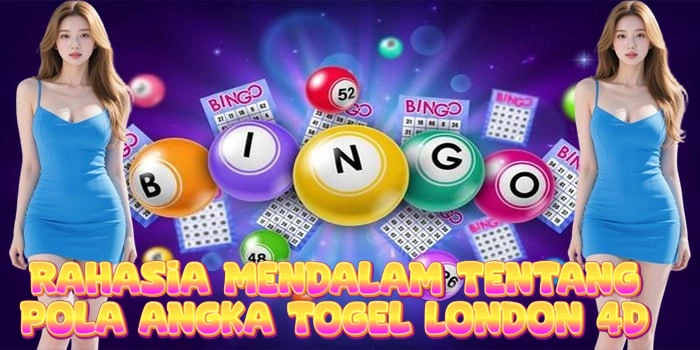 Rahasia Mendalam Tentang Pola Angka Togel London 4D