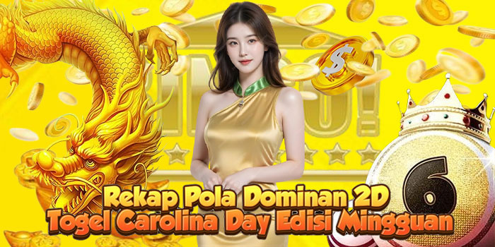 Rekap Pola Dominan 2D Togel Carolina Day Edisi Mingguan