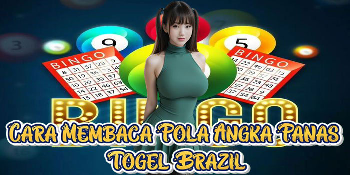 Cara Membaca Pola Angka Panas Togel Brazil